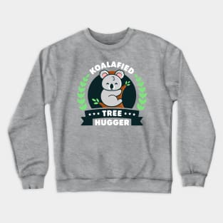 Koalafied Tree Hugger - Cute Koala Pun Crewneck Sweatshirt